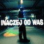 INNACZEJ OD WAS (Explicit)