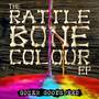 The Rattlebone Colour EP