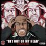 Get Out Of My Head (Explicit)