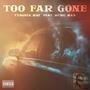 Too Far Gone (feat. Music Man) [Explicit]