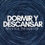 Dormir y Descansar: Música Relajante, Paz Interior y Armonía, Canciones para un Sueño Profundo, Música de Relajación