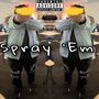 Spray Em (Explicit)