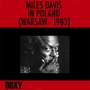 Miles Davis in Poland, Warsaw 1983 (Doxy Collection, Remastered, Live)