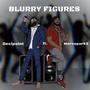 Blurry figures (feat. Marco parks) [Explicit]