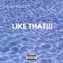 LIKE THAT!!! (Explicit)