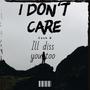 I dont care, Ill diss you too (Explicit)