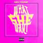 What She Want (Explicit)