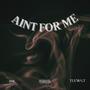 Aint For Me (feat. TlewGT) [Explicit]