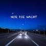 Nur die Nacht