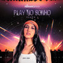 Play no Sonho - Pt. 1