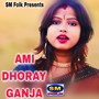 AMI DHORAY *****