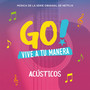 Go! Vive A Tu Manera (Original Soundtrack from the Netflix Series) (Acústicos)