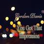 You Got That Impression