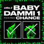 BABY DAMMI 1 CHANCE (Explicit)