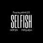 Selfish (feat. Nofik, Mainem & Wongie) [Explicit]