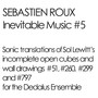 Inevitable Music #5 (Sonic Translations of Sol Lewitt's Incomplete Open Cubes and Wall Drawings #51, #260, #299 and #797 for the Dedalus Ensemble)