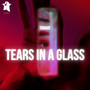 Tears In A Glass