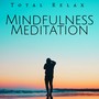 Mindfulness Meditation: Total Relax, Tranquility Spa & Massage Music, Chakra Balancing