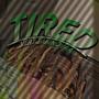 Tired (Explicit)