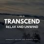 Transcend Relax And Unwind - Supremely Mellow And Tranquil Music, Vol. 09