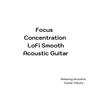 Focus Concentration LoFi Smooth Acoustic Guitar