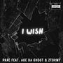 I Wish (feat. Age Da Ghost & Ztormy) [Explicit]