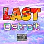 Last Detroit (Explicit)