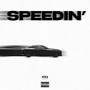 Speedin’ (Explicit)