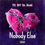 Nobody Else (Explicit)