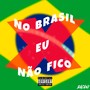 No Brasil Eu Não Fico