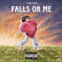 Falls On Me (Explicit)