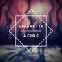 Cigarette & Acide (feat. Almost Mad)