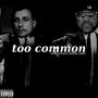 Too Common (feat. OG Fantum) [Explicit]