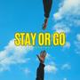 Stay Or Go