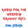 RIKERS FOR THE WEEKEND (CRASHIN' OUT) [Explicit]