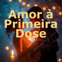 Amor à Primeira Dose