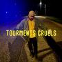 tourments cruels