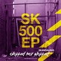 SK500 EP (Chopped Not Slopped)