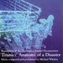 Titanic: Anatomy Of A Disaster