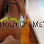 Hold ON Me (Explicit)