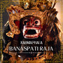 Banaspati Raja