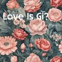 Love Is Gì?