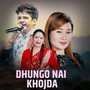 Dhungo Nai Khojda