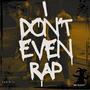 I Don't Even Rap (Explicit)