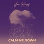 Calm Me Down