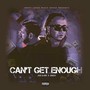 Can't Get Enough (feat. Deezy) [Explicit]