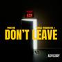 Don't Leave (Explicit)