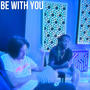 Be With You