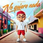 No Quiere Nada