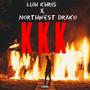 KKK (feat. Northwest Drako) [Explicit]